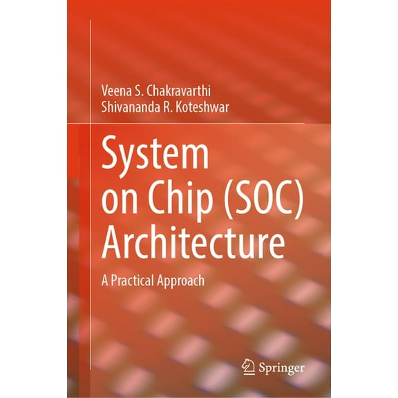 System on Chip (Soc) Architecture: A Practical Approach, (Hardcover)