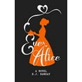 thumbnail image 1 of Pre-Owned Ever Alice (Paperback) 0996923942 9780996923941, 1 of 1