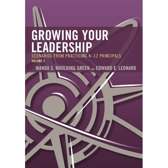 Growing Your Leadership: Scenarios from Practicing K-12 Principals, (Paperback)