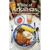 A Bite of Arkansas: A Cookbook of Natural State Delights, (Hardcover)