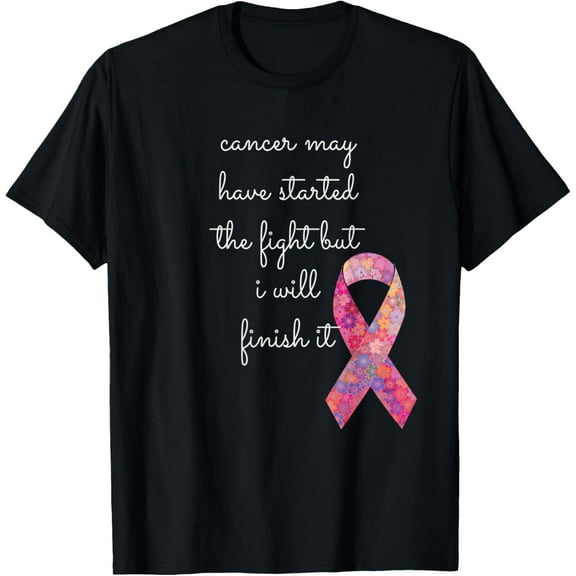 Cancer May Have Started The Fight But I Will Finish It Gift T-Shirt
