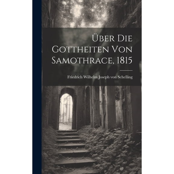 Über die Gottheiten von Samothrace, 1815 (Hardcover)