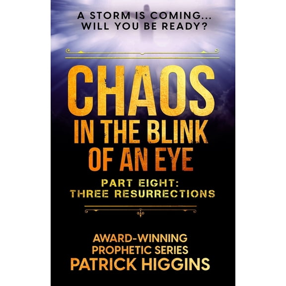 Chaos in the Blink of an Eye Chaos in the Blink of an Eye Part Eight: Three Resurrections, Book 8, (Paperback)