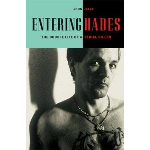 Pre-Owned Entering Hades: The Double Life of a Serial Killer (Hardcover) 0374148457 9780374148454