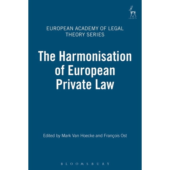 European Academy of Legal Theory The Harmonisation of European Private Law, Book 2, (Hardcover)