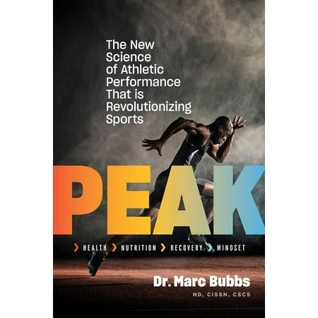 Peak : The New Science of Athletic Performance That Is Revolutionizing (Best Diet For Athletic Performance)