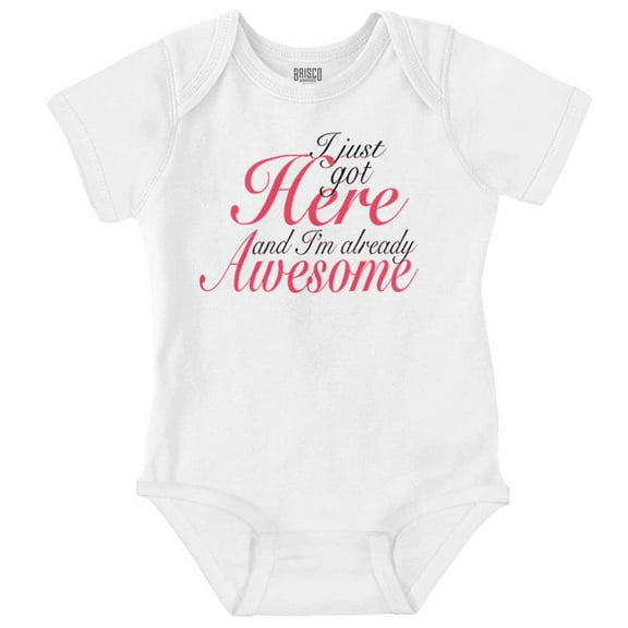Just Got Here Awesome Baby Humor Bodysuit Jumper Girls Infant Baby Brisco Brands NB