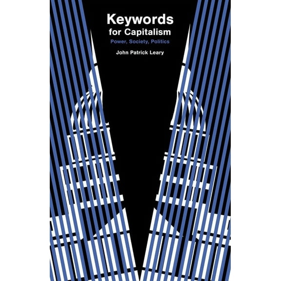 Keywords for Capitalism: Power, Society, Politics, (Hardcover)