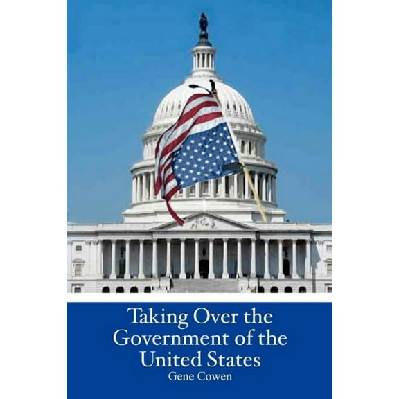 Taking Over the Government of the United States (Paperback)
