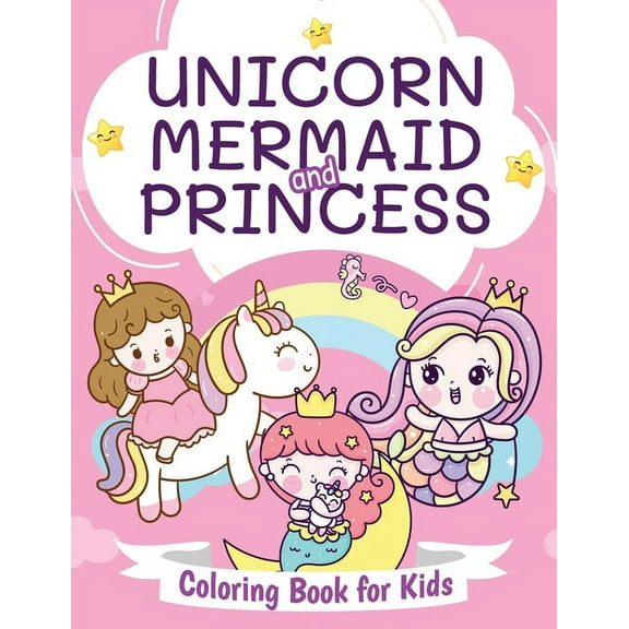 Unicorn, Mermaid and Princess Coloring Book for Kids: Beautiful Coloring Book for Boys and Girls Ages 4-8, (Paperback)
