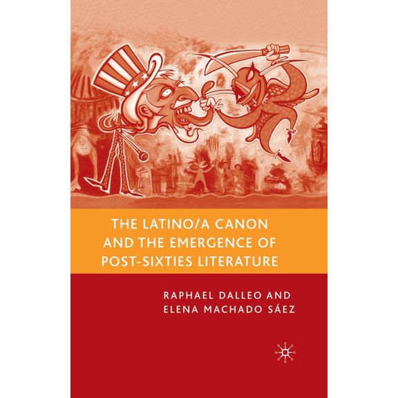 The Latino/A Canon and the Emergence of Post-Sixties Literature, (Paperback)