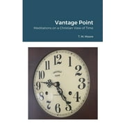 Vantage Point: Meditations on a Christian View of Time (Paperback)