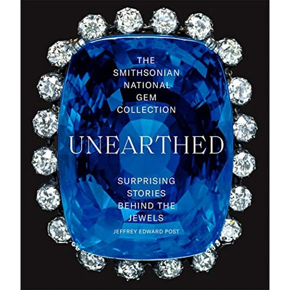 The Smithsonian National Gem CollectionâUnearthed: Surprising Stories Behind the Jewels