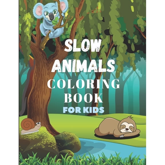 Slow Animal Coloring Book for Kids: Coloring five slow animals & provide information about them& Useful and fun for children ages 4-12 (Paperback)