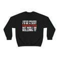 thumbnail image 2 of Never dreamed I'd be a Sexy Firefighter Killing it Unisex Sweatshirt S-2XL, 2 of 9