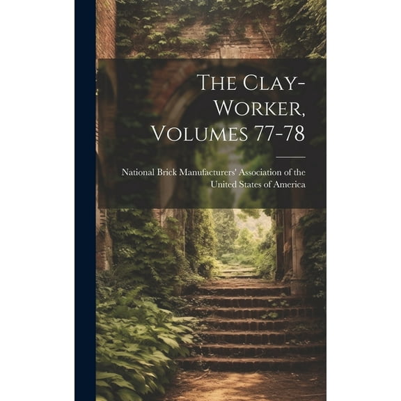 The Clay-worker, Volumes 77-78 (Hardcover)