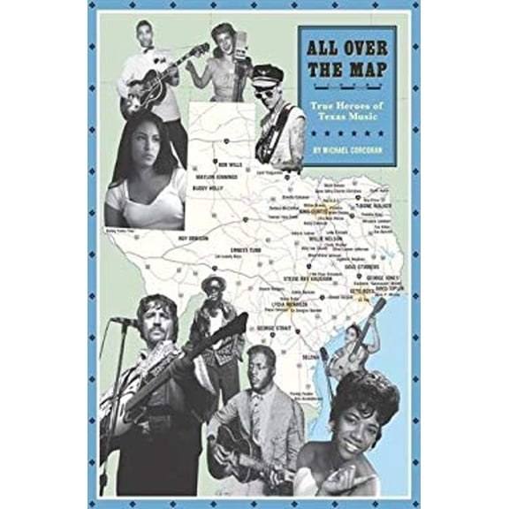 Pre-Owned All Over the Map: True Heroes of Texas Music (Hardcover) by Michael Corcoran