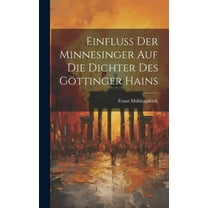 Einfluss der Minnesinger auf die Dichter des Göttinger Hains (Hardcover)