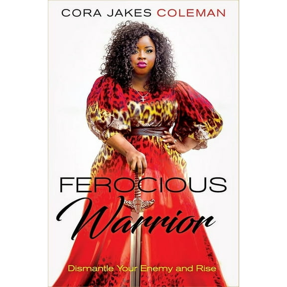 Ferocious Warrior: Dismantle Your Enemy and Rise, (Hardcover)