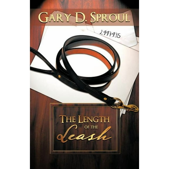 The Length Of The Leash  Paperback  Gary D. Sproul