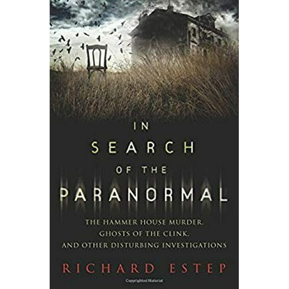 Pre-Owned In Search of the Paranormal: The Hammer House Murder, Ghosts of the Clink, and Other Disturbing Investigations (Paperback) 0738744883 9780738744889
