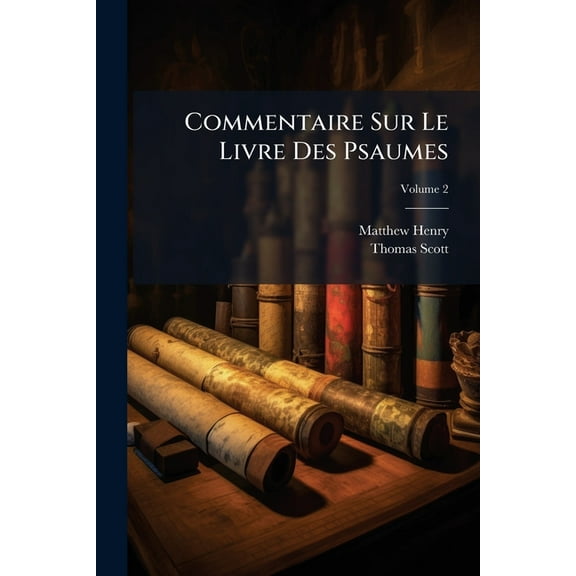 Commentaire Sur Le Livre Des Psaumes, (Paperback)