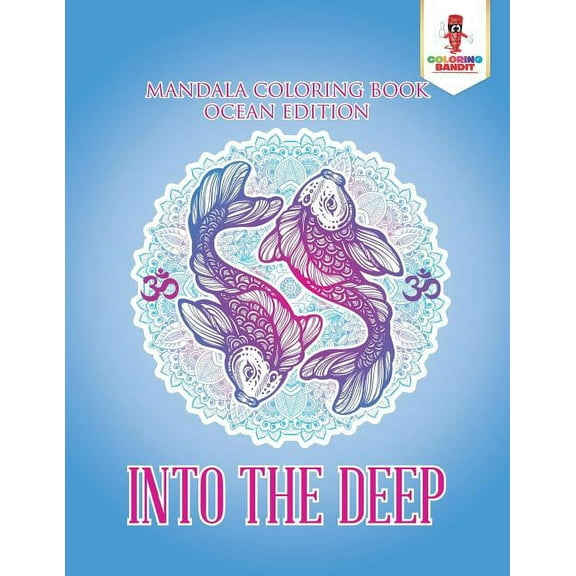 Into the Deep: Mandala Coloring Book Ocean Edition, (Paperback)