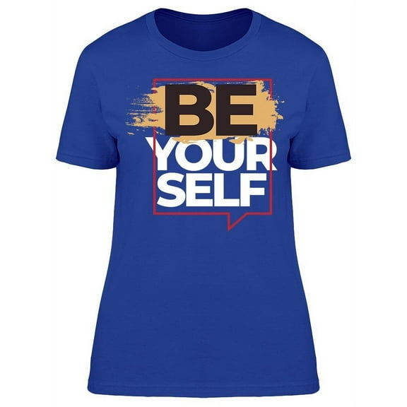 Be Yourself Quote Graphic T-Shirt Women -Image by Shutterstock, Female 3X-Large