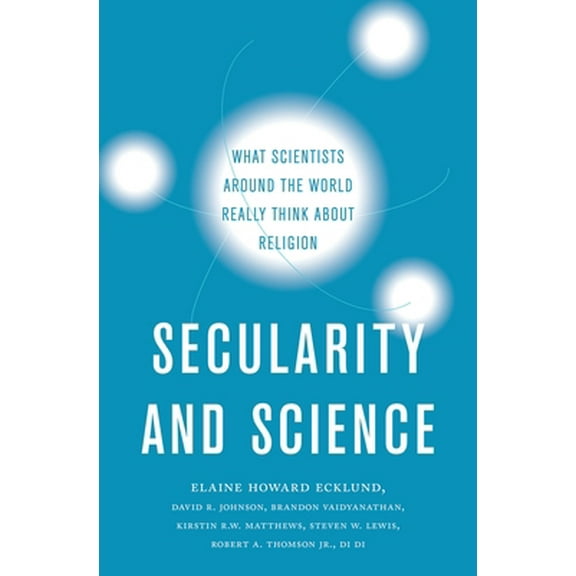 Pre-Owned Secularity and Science: What Scientists Around the World Really Think about Religion (Hardcover) 0190926759 9780190926755