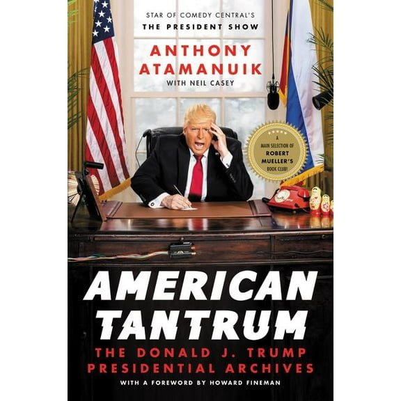 American Tantrum: The Donald J. Trump Presidential Archives, (Paperback)