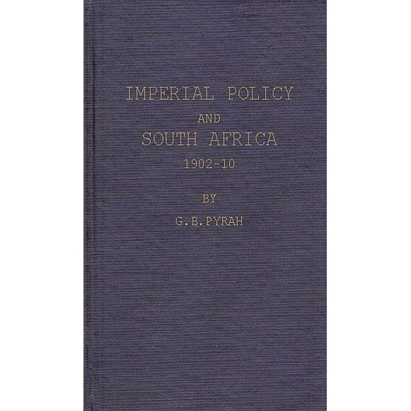 Imperial Policy and South Africa, 1902-10, (Hardcover)