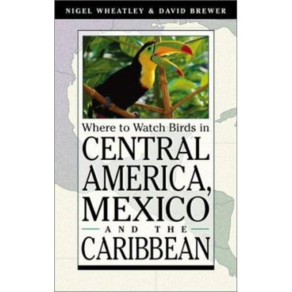 Pre-Owned Where to Watch Birds in Central America, Mexico, and the Caribbean (Princeton Field Guides) (Paperback) 0691095159 9780691095158