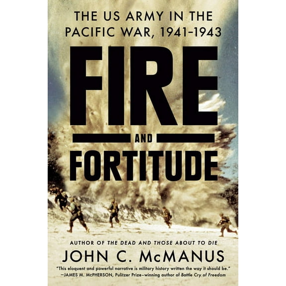 Fire and Fortitude: The US Army in the Pacific War, 1941-1943, (Paperback)
