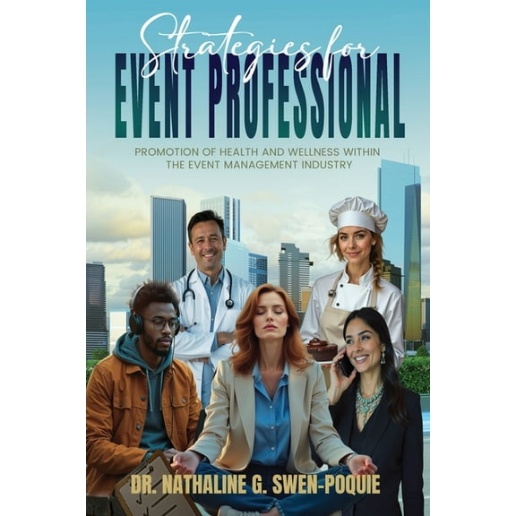 Strategies for Event Professional: Promotion of Health and Wellness Within The Event Management Industry, (Paperback)