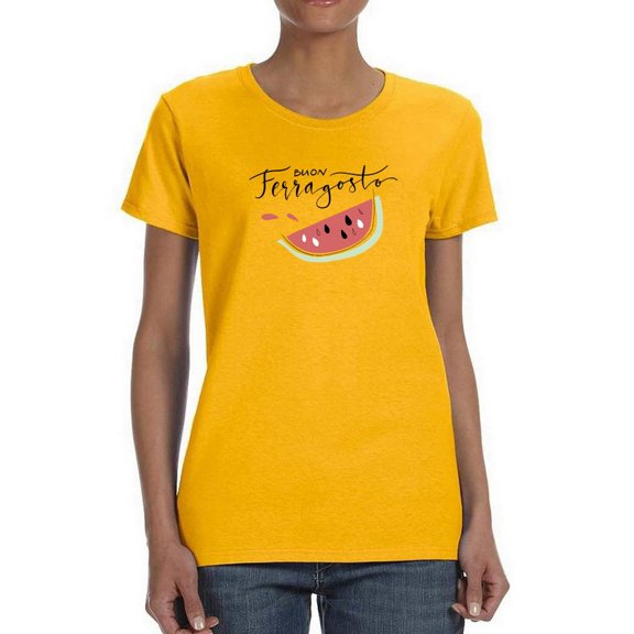 Buon Ferragosto Fresh Watermelon T-Shirt Women -Image by Shutterstock, Female 4X-Large