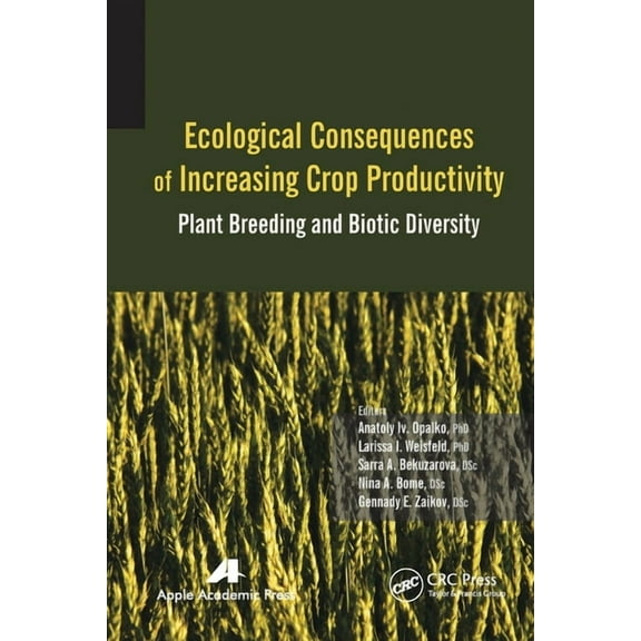 Ecological Consequences of Increasing Crop Productivity: Plant Breeding and Biotic Diversity, (Paperback)