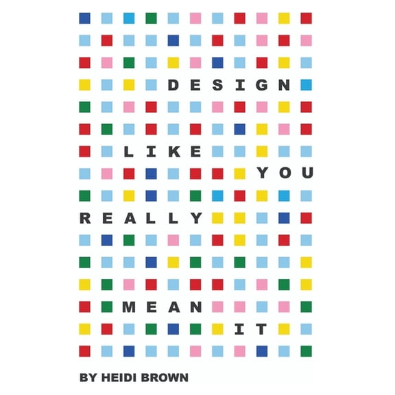 Design Like You Really Mean It, (Hardcover)