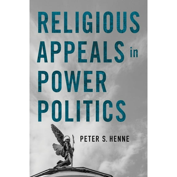 Religion and Conflict Religious Appeals in Power Politics, (Paperback)