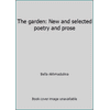The garden: New and selected poetry and prose [Paperback - Used]
