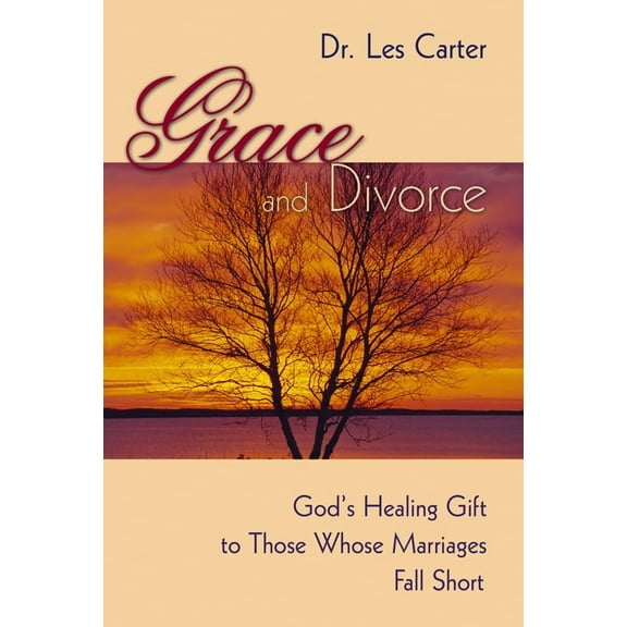 Pre-Owned Grace and Divorce: God's Healing Gift to Those Whose Marriages Fall Short (Hardcover) 0787975818 9780787975814