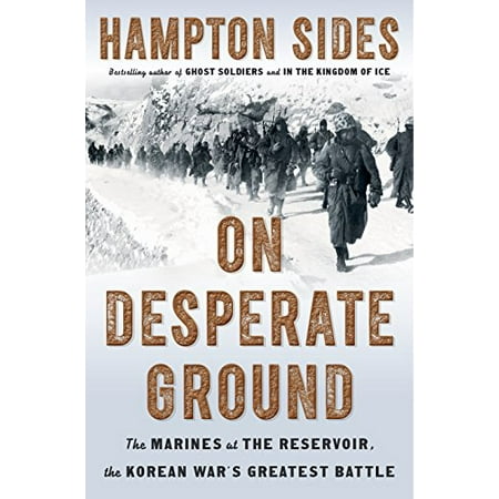 Pre-Owned On Desperate Ground: The Marines at The Reservoir  the Korean Wars Greatest Battle Hardcover 0385541155 9780385541152 Hampton Sides