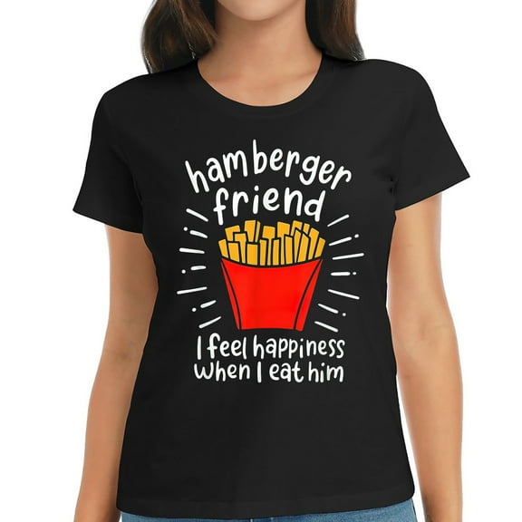 Womens Hamberger Friend I Feel Happiness When I Eat A Him - Funny T-Shirt Black