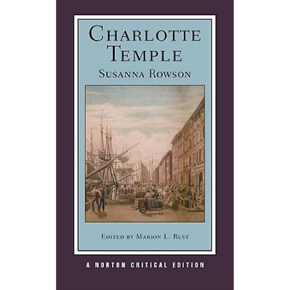 Pre-Owned Charlotte Temple: Authoritative Text, Contexts, Criticism: 0 (Norton Critical Editions) Paperback
