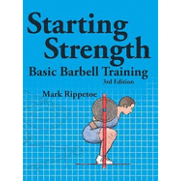 Pre-Owned Starting Strength: Basic Barbell Training (Paperback) by Mark Rippetoe