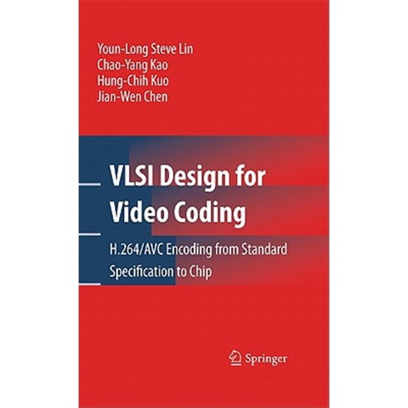 Pre-Owned VLSI Design for Video Coding: H.264/AVC Encoding from Standard Specification to Chip (Hardcover)