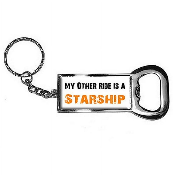 My Other Ride Vehicle Car Is A Starship Keychain Key Chain Ring Bottle Bottlecap Opener