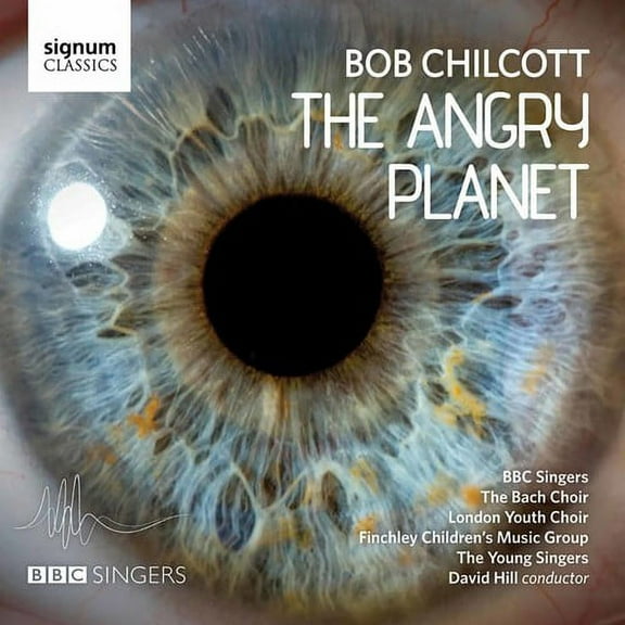 Chilcott / Hill / BBC Singers / Bach Choir - Angry Planet - Music & Performance - CD
