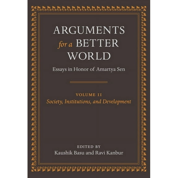 Arguments for a Better World: Essays in Honor of Amartya Sen: Volume II: Society, Institutions, and Development, (Hardcover)