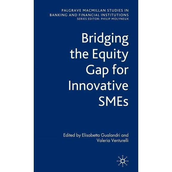 Palgrave MacMillan Studies in Banking an Bridging the Equity Gap for Innovative SMEs, (Hardcover)