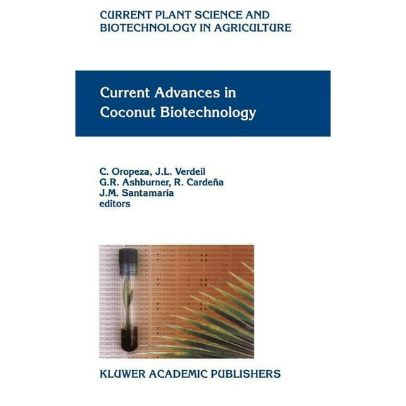 Current Plant Science and Biotechnology Current Advances in Coconut Biotechnology, Book 35, (Hardcover)